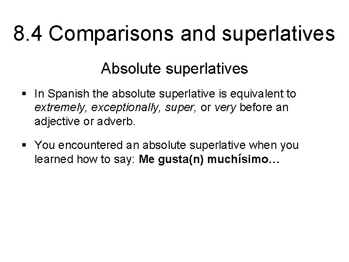 8. 4 Comparisons and superlatives Absolute superlatives § In Spanish the absolute superlative is