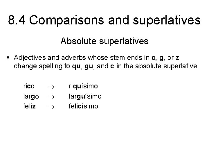8. 4 Comparisons and superlatives Absolute superlatives § Adjectives and adverbs whose stem ends
