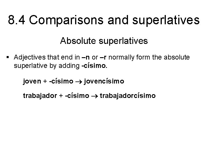 8. 4 Comparisons and superlatives Absolute superlatives § Adjectives that end in –n or