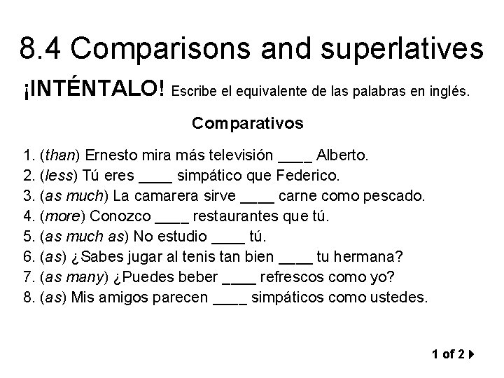 8. 4 Comparisons and superlatives ¡INTÉNTALO! Escribe el equivalente de las palabras en inglés.