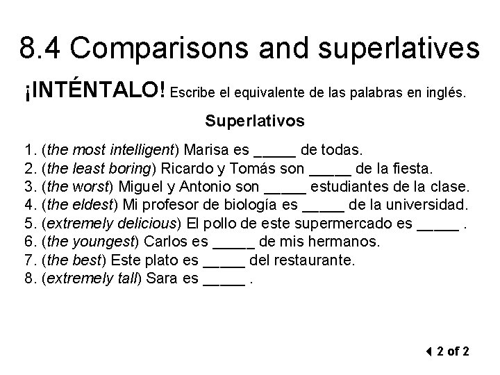 8. 4 Comparisons and superlatives ¡INTÉNTALO! Escribe el equivalente de las palabras en inglés.