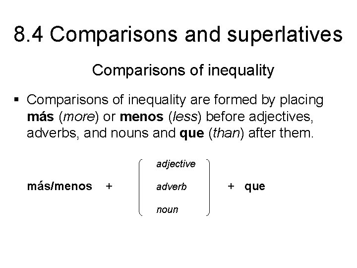 8. 4 Comparisons and superlatives Comparisons of inequality § Comparisons of inequality are formed