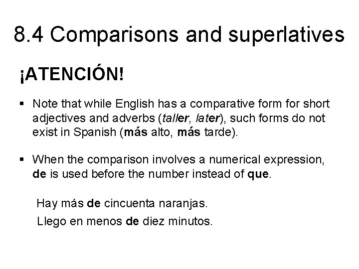 8. 4 Comparisons and superlatives ¡ATENCIÓN! § Note that while English has a comparative
