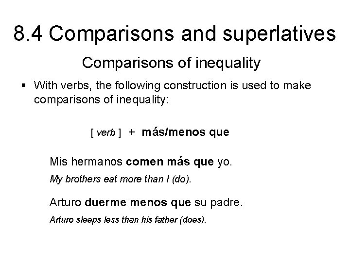 8. 4 Comparisons and superlatives Comparisons of inequality § With verbs, the following construction