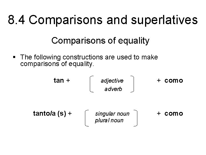 8. 4 Comparisons and superlatives Comparisons of equality § The following constructions are used