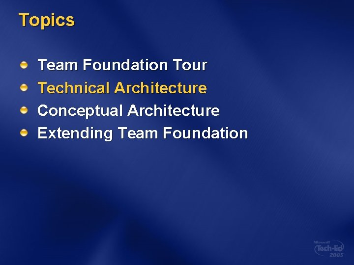 Topics Team Foundation Tour Technical Architecture Conceptual Architecture Extending Team Foundation 