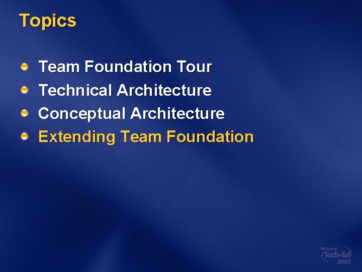 Topics Team Foundation Tour Technical Architecture Conceptual Architecture Extending Team Foundation 