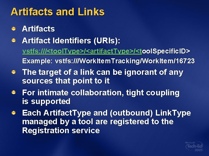 Artifacts and Links Artifact Identifiers (URIs): vstfs: ///<tool. Type>/<artifact. Type>/<tool. Specific. ID> Example: vstfs: