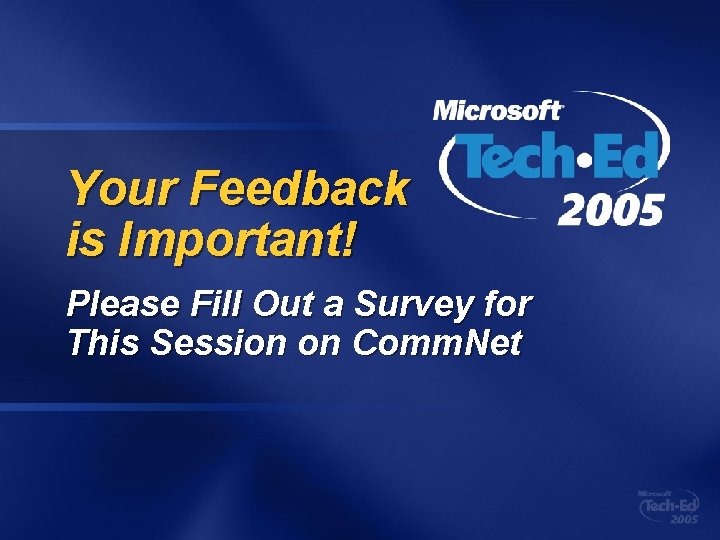 Your Feedback is Important! Please Fill Out a Survey for This Session on Comm.