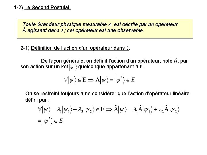 1 -2) Le Second Postulat. Toute Grandeur physique mesurable A est décrite par un