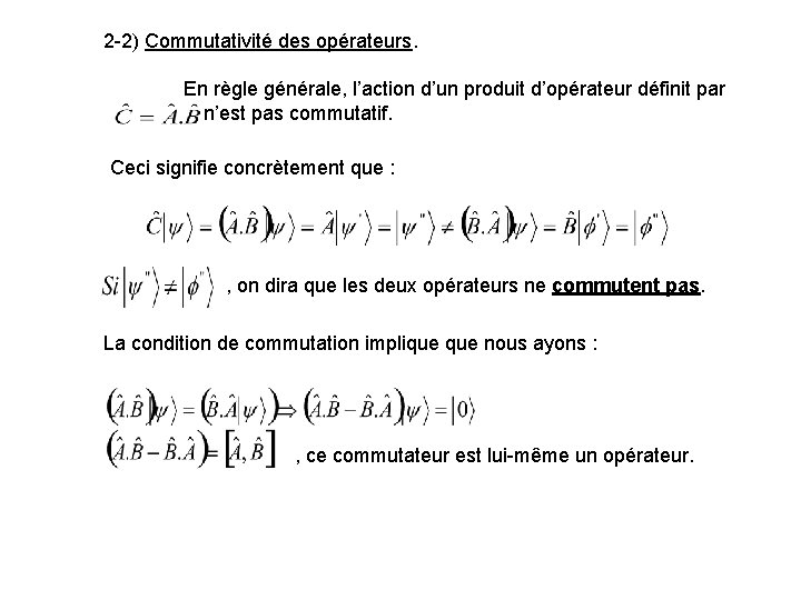 2 -2) Commutativité des opérateurs. En règle générale, l’action d’un produit d’opérateur définit par