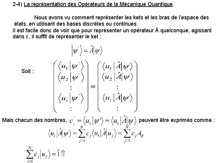 2 -4) La représentation des Opérateurs de la Mécanique Quantique. Nous avons vu comment