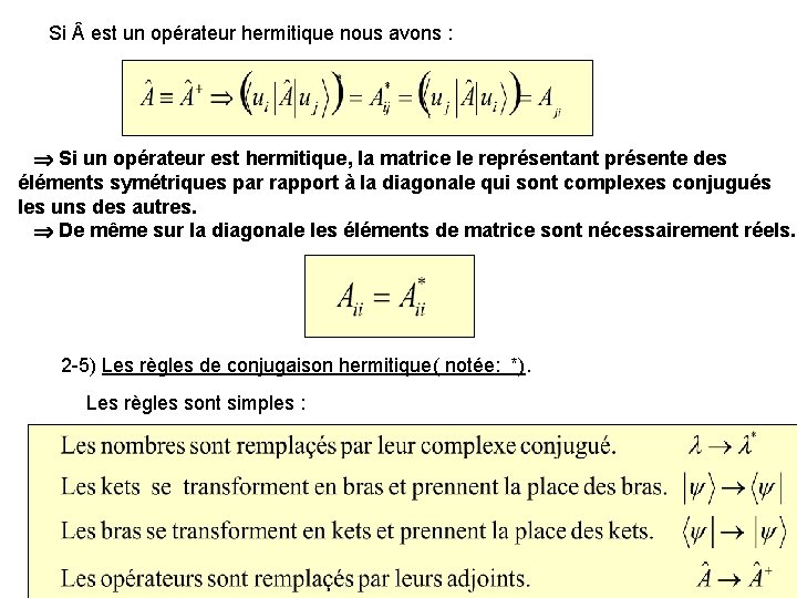 Si est un opérateur hermitique nous avons : Si un opérateur est hermitique, la