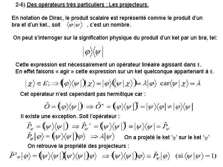 2 -6) Des opérateurs très particuliers : Les projecteurs. En notation de Dirac, le