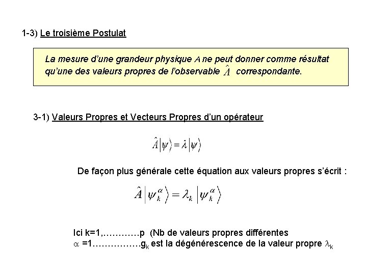 1 -3) Le troisième Postulat La mesure d’une grandeur physique A ne peut donner
