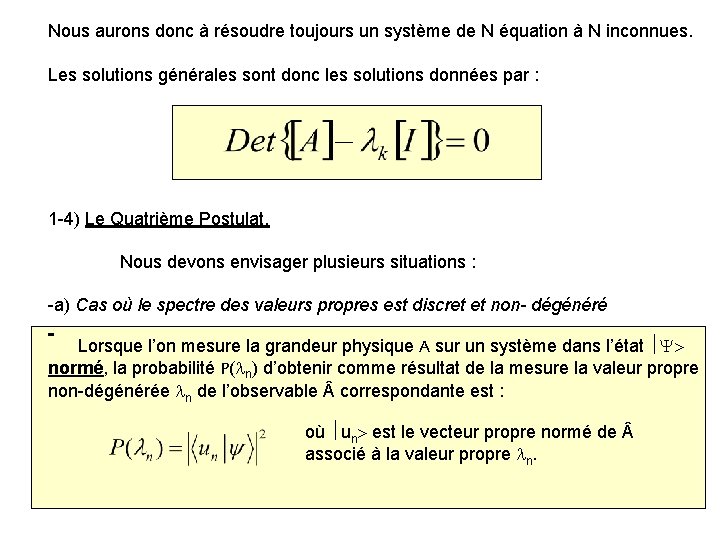 Nous aurons donc à résoudre toujours un système de N équation à N inconnues.