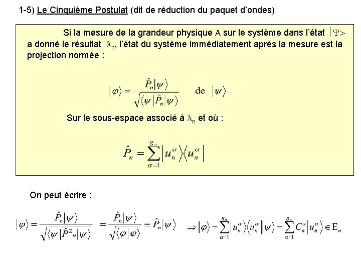 1 -5) Le Cinquième Postulat (dit de réduction du paquet d’ondes) Si la mesure