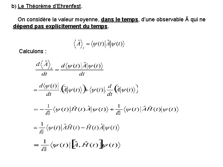 b) Le Théorème d’Ehrenfest. On considère la valeur moyenne, dans le temps, d’une observable