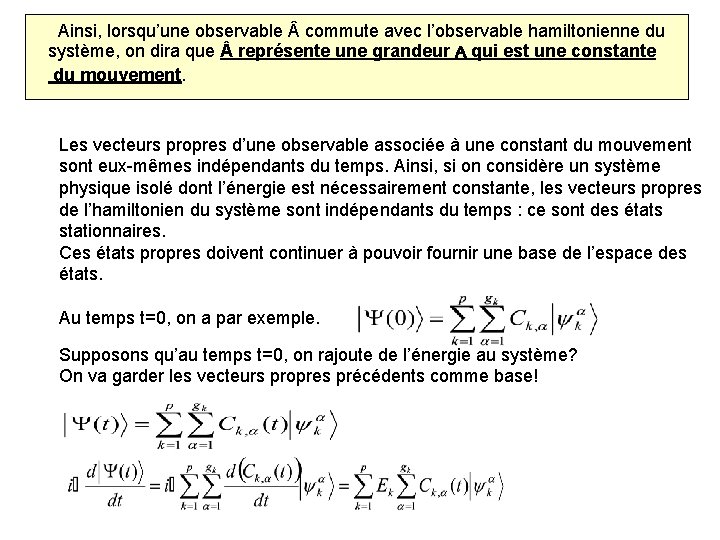  Ainsi, lorsqu’une observable commute avec l’observable hamiltonienne du système, on dira que représente