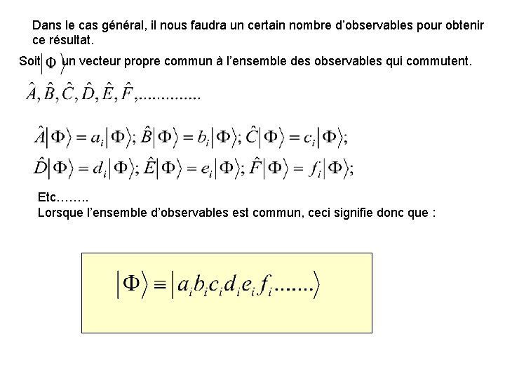 Dans le cas général, il nous faudra un certain nombre d’observables pour obtenir ce