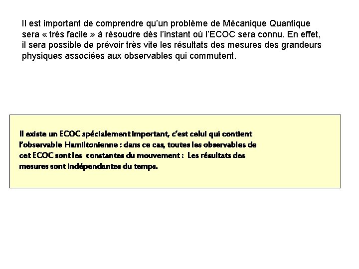 Il est important de comprendre qu’un problème de Mécanique Quantique sera « très facile