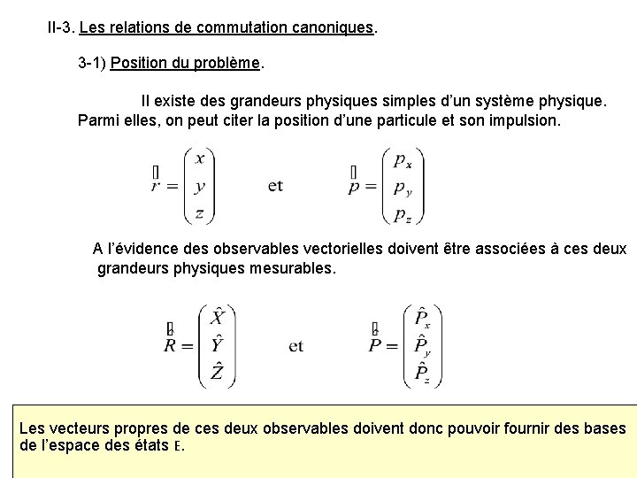 II-3. Les relations de commutation canoniques. 3 -1) Position du problème. Il existe des