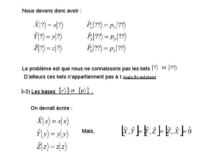 Nous devons donc avoir : Le problème est que nous ne connaissons pas les