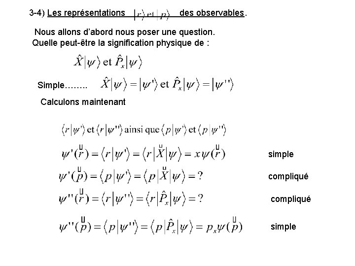 3 -4) Les représentations des observables. Nous allons d’abord nous poser une question. Quelle