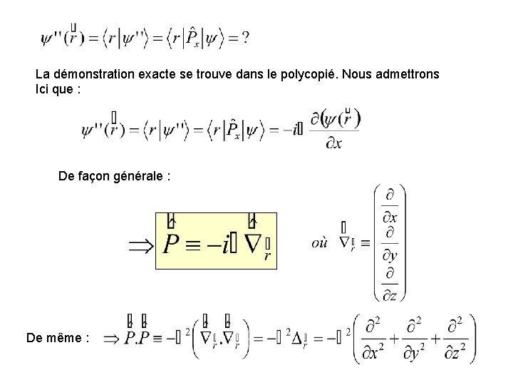 La démonstration exacte se trouve dans le polycopié. Nous admettrons Ici que : De