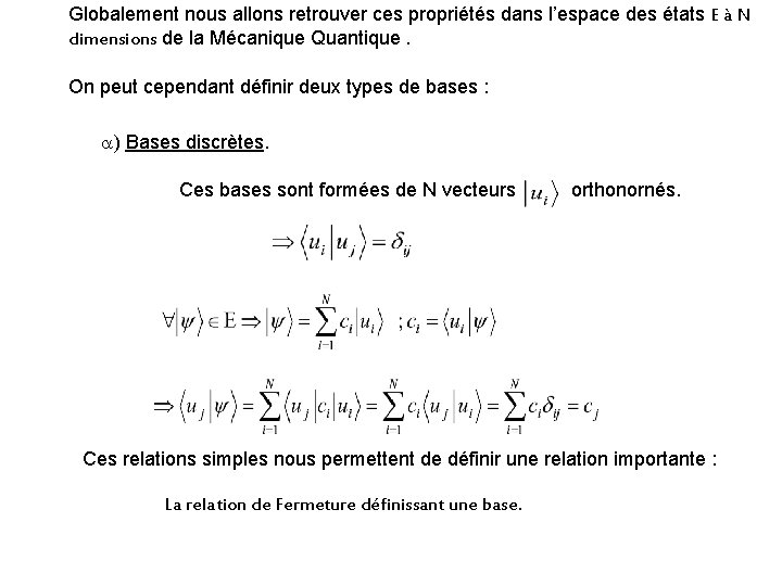 Globalement nous allons retrouver ces propriétés dans l’espace des états E à N dimensions