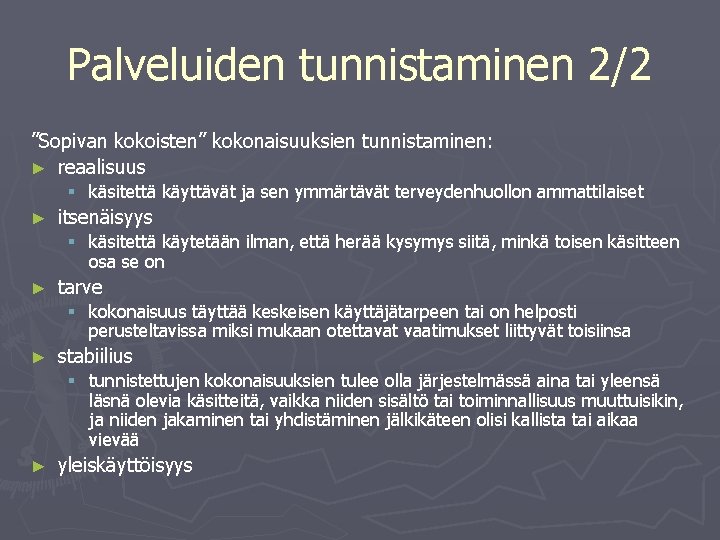 Palveluiden tunnistaminen 2/2 ”Sopivan kokoisten” kokonaisuuksien tunnistaminen: ► reaalisuus § käsitettä käyttävät ja sen