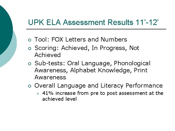 UPK ELA Assessment Results 11’-12’ ¡ ¡ Tool: FOX Letters and Numbers Scoring: Achieved,