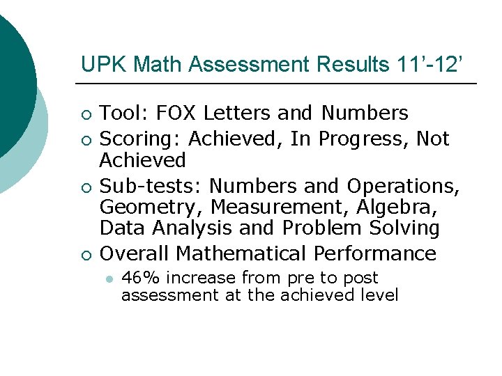 UPK Math Assessment Results 11’-12’ ¡ ¡ Tool: FOX Letters and Numbers Scoring: Achieved,