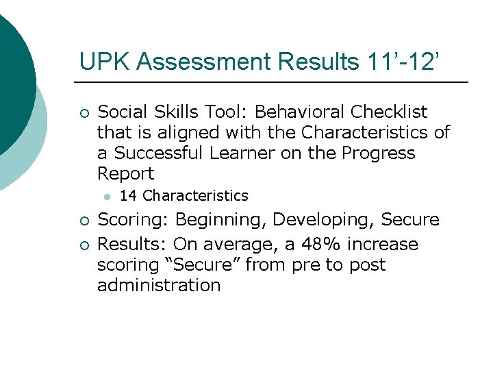 UPK Assessment Results 11’-12’ ¡ Social Skills Tool: Behavioral Checklist that is aligned with