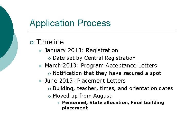 Application Process ¡ Timeline l l l January 2013: Registration ¡ Date set by