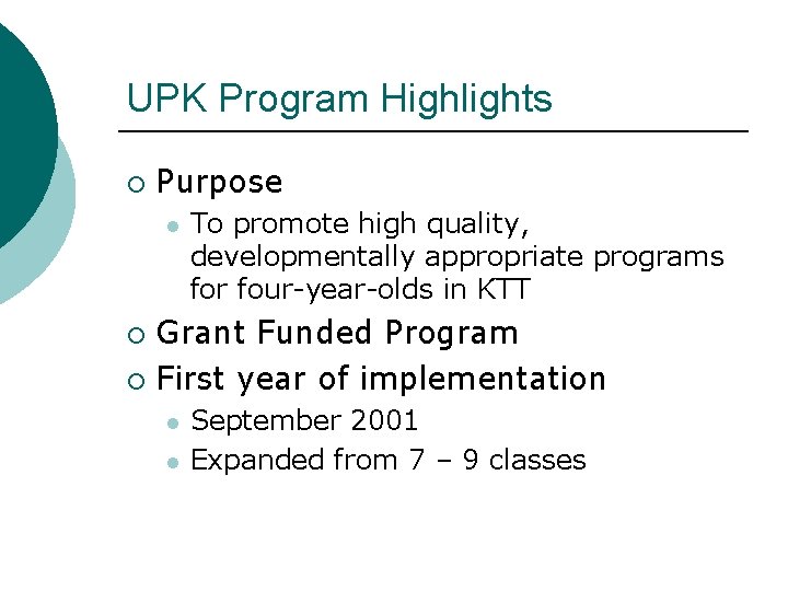 UPK Program Highlights ¡ Purpose l To promote high quality, developmentally appropriate programs for