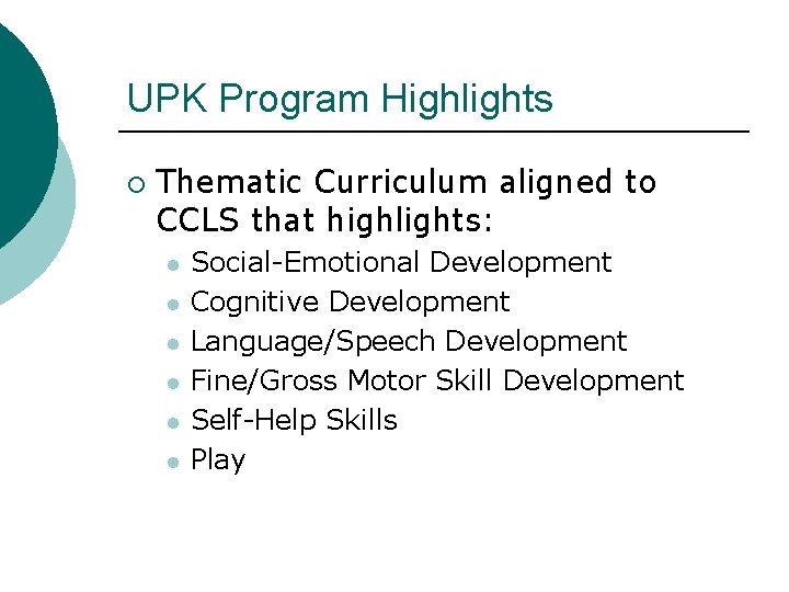 UPK Program Highlights ¡ Thematic Curriculum aligned to CCLS that highlights: l l l