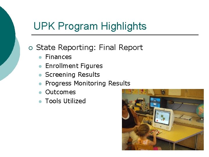 UPK Program Highlights ¡ State Reporting: Final Report l l l Finances Enrollment Figures