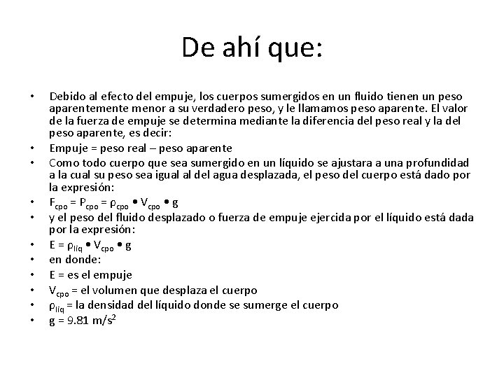 De ahí que: • • • Debido al efecto del empuje, los cuerpos sumergidos