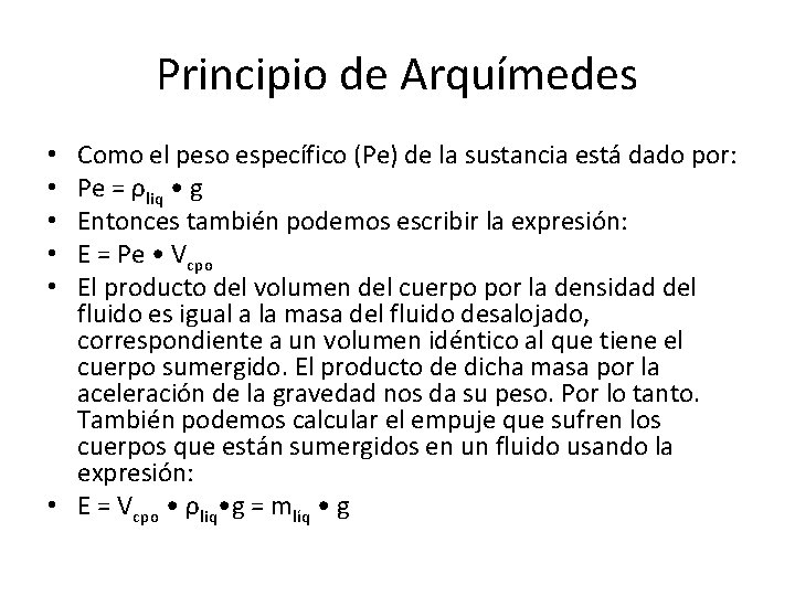 Principio de Arquímedes Como el peso específico (Pe) de la sustancia está dado por:
