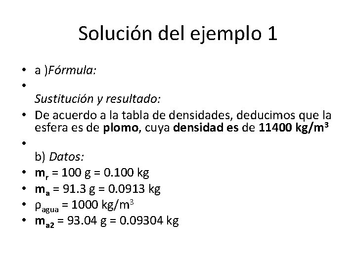 Solución del ejemplo 1 • a )Fórmula: • Sustitución y resultado: • De acuerdo