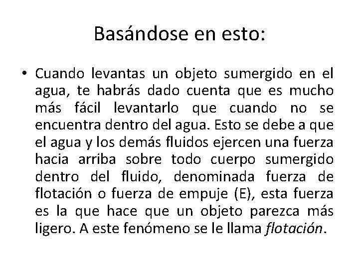 Basándose en esto: • Cuando levantas un objeto sumergido en el agua, te habrás