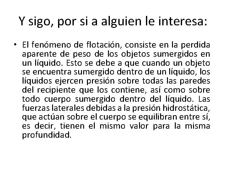 Y sigo, por si a alguien le interesa: • El fenómeno de flotación, consiste