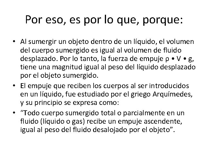 Por eso, es por lo que, porque: • Al sumergir un objeto dentro de