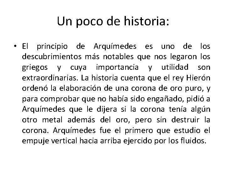 Un poco de historia: • El principio de Arquímedes es uno de los descubrimientos