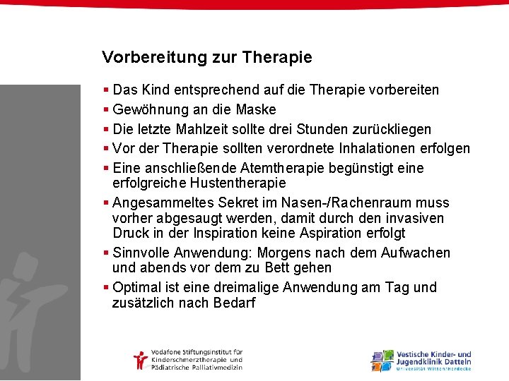Vorbereitung zur Therapie § Das Kind entsprechend auf die Therapie vorbereiten § Gewöhnung an Vorbereitung zur Therapie § Das Kind entsprechend auf die Therapie vorbereiten § Gewöhnung an