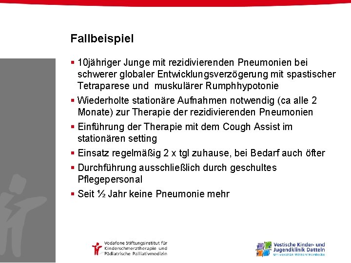 Fallbeispiel § 10 jähriger Junge mit rezidivierenden Pneumonien bei schwerer globaler Entwicklungsverzögerung mit spastischer