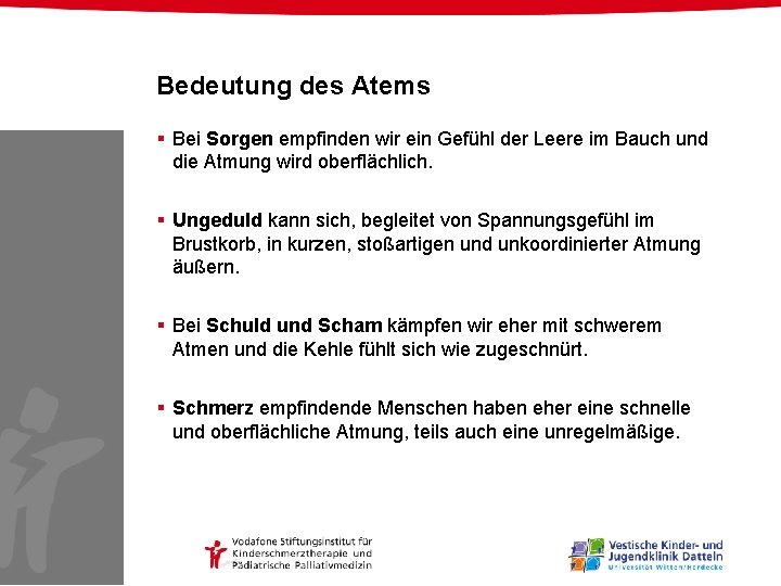 Bedeutung des Atems § Bei Sorgen empfinden wir ein Gefühl der Leere im Bauch Bedeutung des Atems § Bei Sorgen empfinden wir ein Gefühl der Leere im Bauch