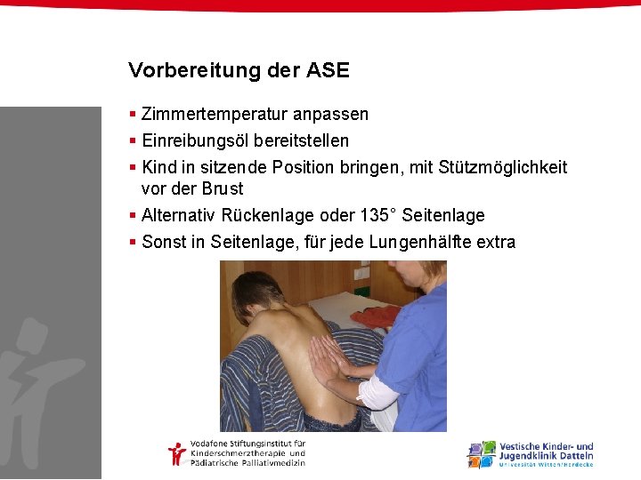 Vorbereitung der ASE § Zimmertemperatur anpassen § Einreibungsöl bereitstellen § Kind in sitzende Position