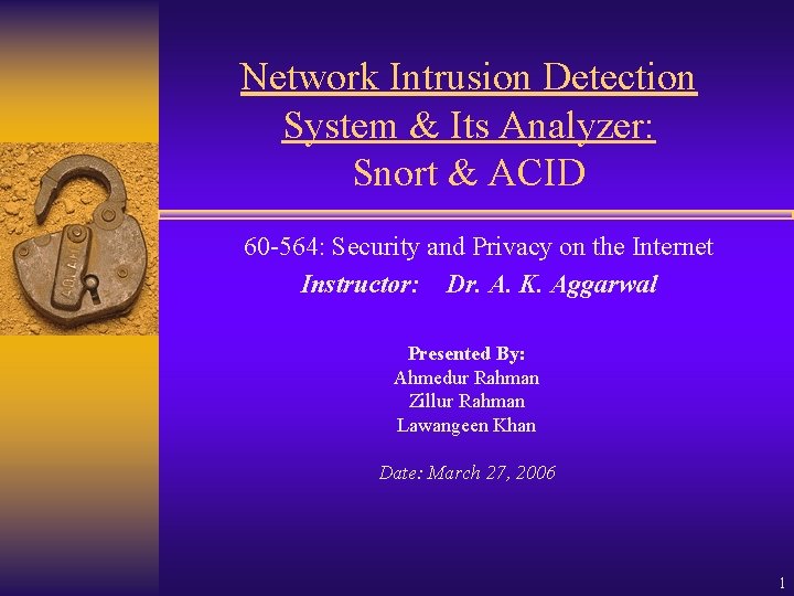 Network Intrusion Detection System & Its Analyzer: Snort & ACID 60 -564: Security and